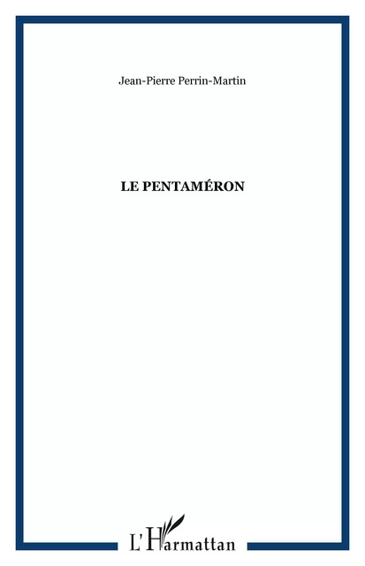 Le Pentaméron - Jean-Pierre Perrin-Martin - Editions L'Harmattan