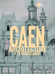 L'architecture à Caen à la Renaissance