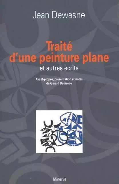 Traite d'une peinture plane et autres textes - Jean Dewasne - Éditions Minerve