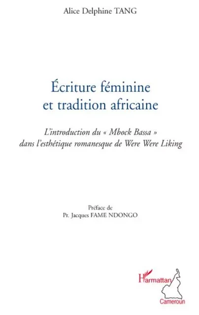 Ecriture féminine et tradition africaine - Alice Delphine Tang - Editions L'Harmattan