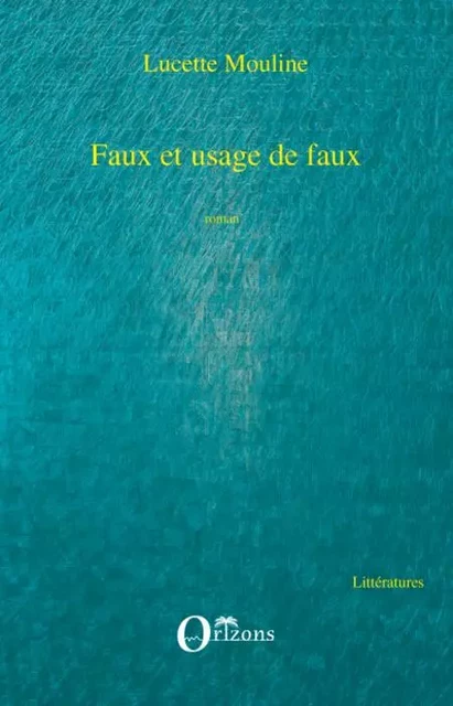 FAUX ET USAGE DE FAUX - Lucette Mouline - Editions L'Harmattan