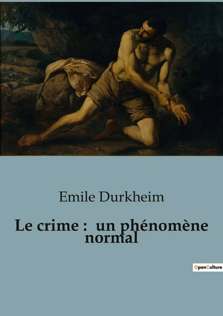 Le crime :  un phénomène normal - Émile Durkheim - SHS EDITIONS