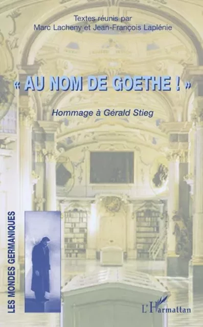 "Au nom de Goethe" ! - Jean-François Laplénie, Marc Lacheny - Editions L'Harmattan