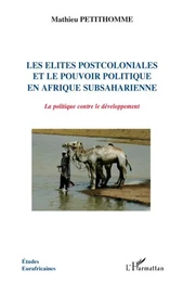 Les élites postcoloniales et le pouvoir politique en Afrique subsaharienne