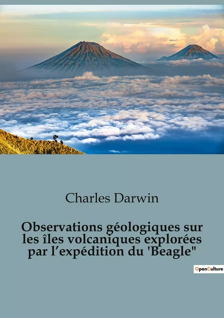 Observations géologiques sur les îles volcaniques explorées par l'expédition du 'Beagle - Charles DARWIN - SHS EDITIONS