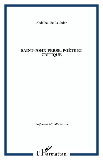 Saint-John Perse, poète et critique - Abdelhak Bel Lakhdar - Editions L'Harmattan