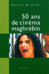 50 Ans de cinéma maghrébin