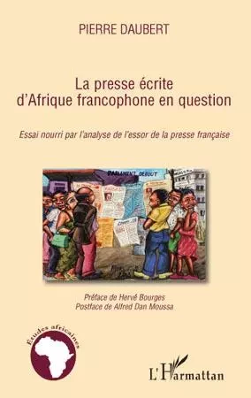 La presse écrite d'Afrique francophone en question - Pierre Daubert - Editions L'Harmattan