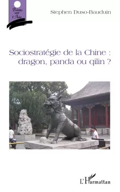 Sociostratégie de la Chine : dragon, panda ou qilin ? - Stephen Duso-Bauduin - Editions L'Harmattan