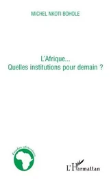 L'Afrique... quelles institutions pour demain ?