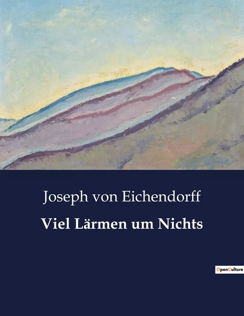 Viel Lärmen um Nichts - Joseph von Eichendorff - CULTUREA