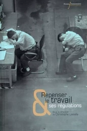 REPENSER LE TRAVAIL ET SES REGULATIONS