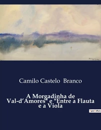 A Morgadinha de Val-d'Amores" e "Entre a Flauta e a Viola