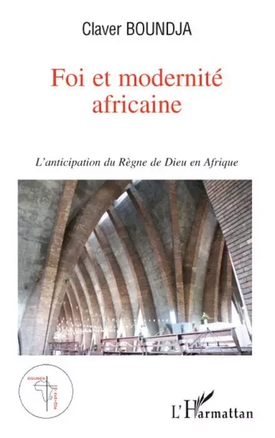 Foi et modernité africaine - Claver Boundja - Editions L'Harmattan