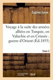 Voyage à la suite des armées alliées en Turquie, en Valachie et en Crimée Tome 2