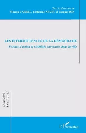 Les intermittences de la démocratie - marion Carrel, Jacques Ion, Catherine Neveu - Editions L'Harmattan