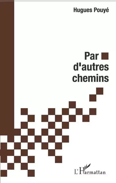 Par d'autres chemins - Hugues Pouye - Editions L'Harmattan