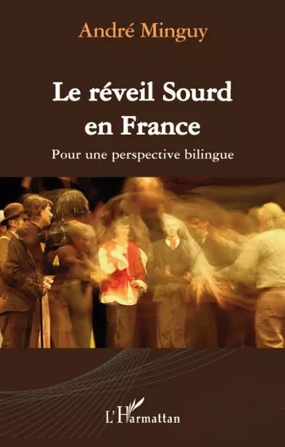 Le réveil Sourd en France - André Minguy - Editions L'Harmattan