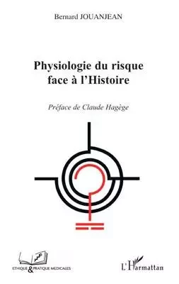 Physiologie du risque face à l'histoire - Bernard Jouanjean - Editions L'Harmattan