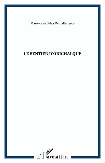 Le sentier d'Orichalque - Marie-José Salas De Ballesteros - Editions L'Harmattan