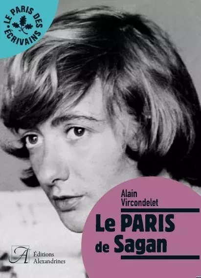 Le Paris de Sagan - Alain Vircondelet - Alexandrines