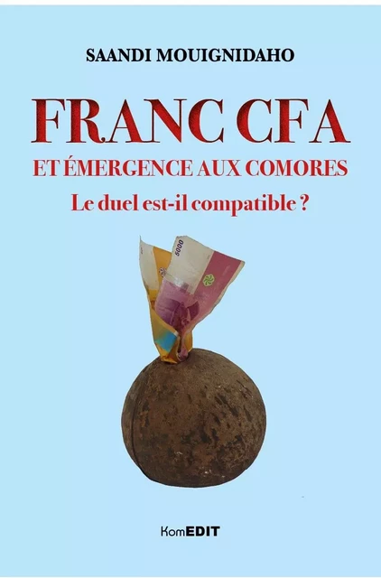 Franc CFA et émergence aux Comores - Saandi Mouignidaho - Komedit