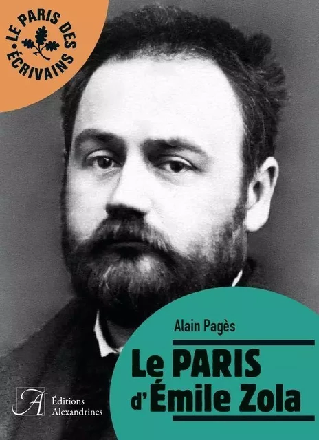 Le Paris d'Émile Zola - Alain Pagès - Alexandrines