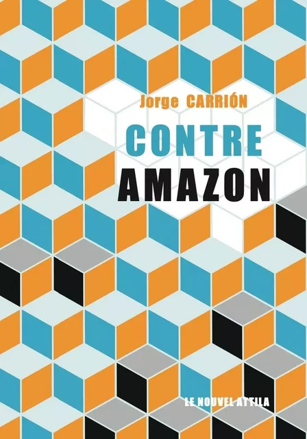 Contre Amazon (le livre) - Jorge Carrión - LE NOUVEL ATTILA