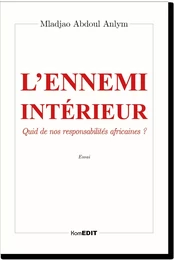 Ennemi ( l' ) interieur quid de nos responsabilités africaines ?