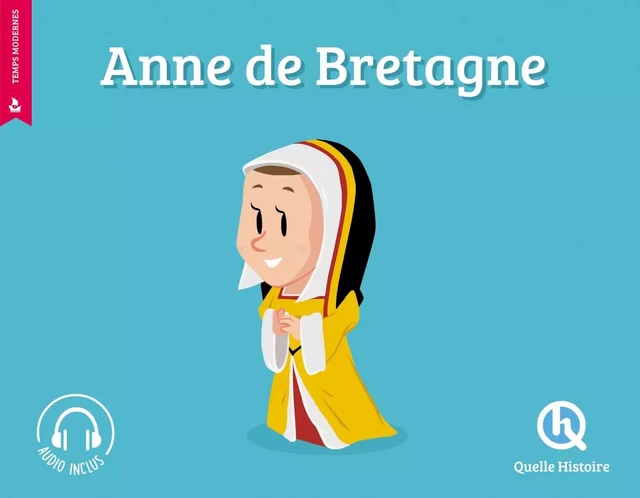 Anne de Bretagne - Patricia Crété - QUELLE HISTOIRE