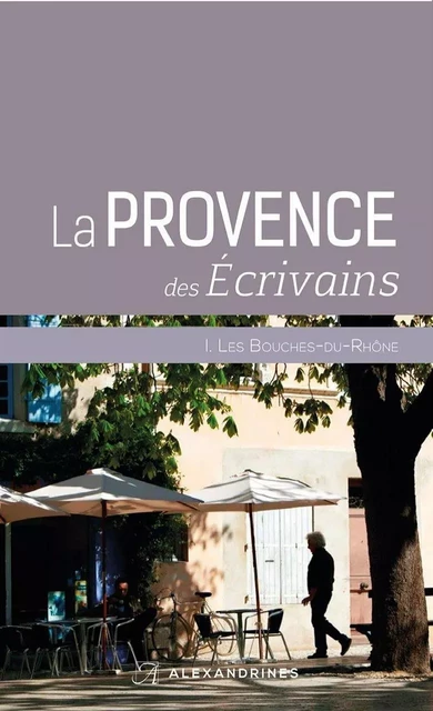 La Provence des Écrivains -  Collectif - Alexandrines