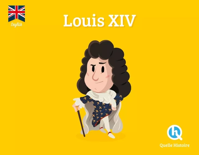 Louis XIV (version  anglaise) -  - QUELLE HISTOIRE