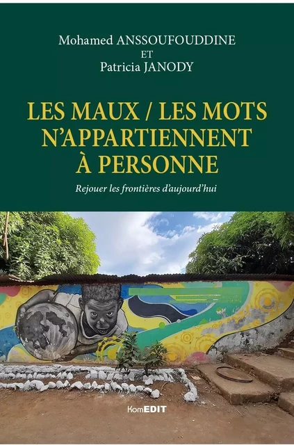 Les maux / les mots n'appartiennent à personne - Mohamed Anssoufouddine, Patricia Janody - Komedit