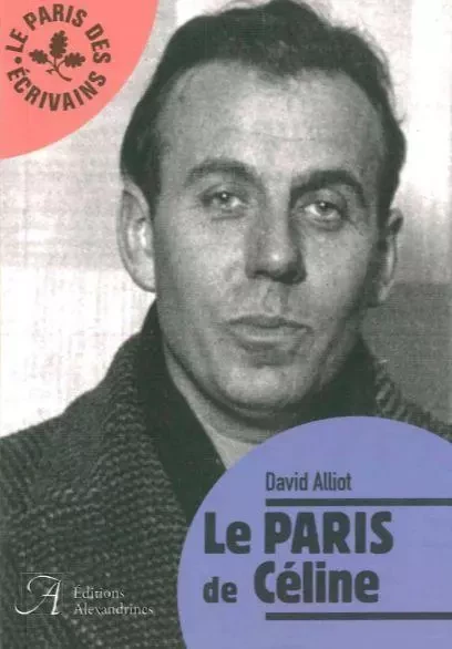 Le Paris de Céline - David Alliot - Alexandrines