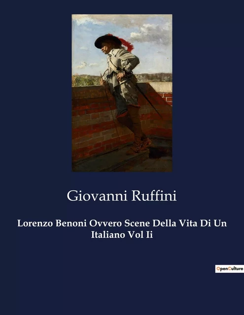 Lorenzo Benoni Ovvero Scene Della Vita Di Un Italiano Vol Ii - Giovanni Ruffini - CULTUREA