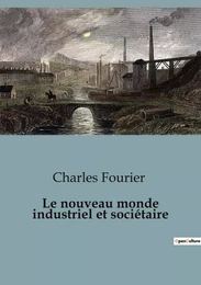 Le nouveau monde industriel et sociétaire