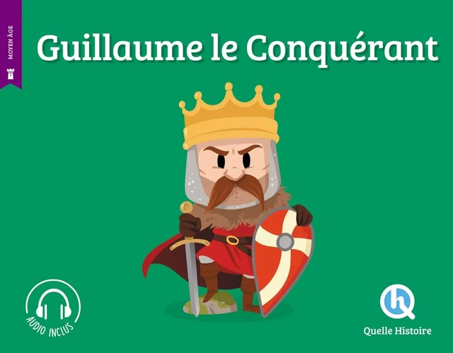 Guillaume le Conquérant - Claire L'Hoër - QUELLE HISTOIRE