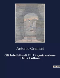 Gli Intellettuali E L Organizzazione Della Cultura