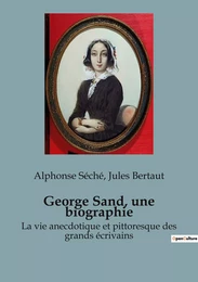 George Sand, une biographie