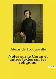 Notes sur le Coran et autres textes sur les religions