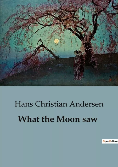 What the Moon saw - Hans Christian Andersen - CULTUREA