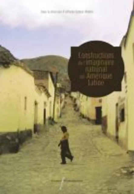 CONSTRUCTIONS DE L'IMAGINAIRE NATIONAL EN AMERIQUE LATINE -  GOMEZ MULLER - RABELAIS