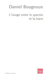 L' Image Entre le Spectre et la Trace