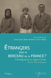 ETRANGERS DANS LE BERCEAU DE LA FRANCE