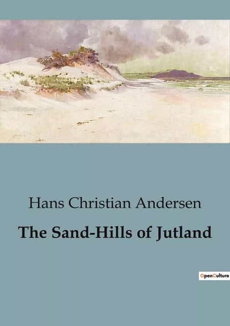 The Sand-Hills of Jutland - Hans Christian Andersen - CULTUREA