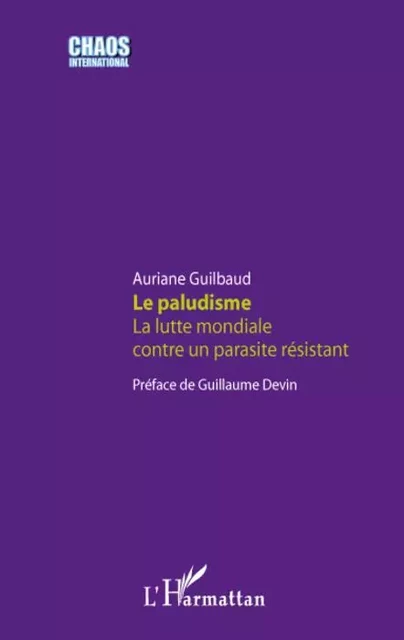 Le paludisme - Auriane Guilbaud - Editions L'Harmattan