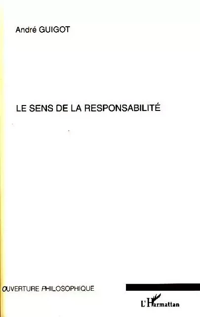 Le sens de la responsabilité - André Guigot - Editions L'Harmattan