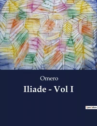 Iliade - Vol I