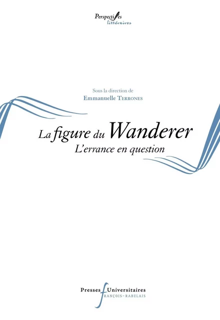 La figure du Wanderer aujourd'hui - Emmanuelle Terrones - RABELAIS