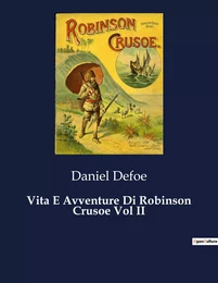 Vita E Avventure Di Robinson Crusoe Vol II